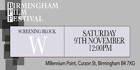 BIRMINGHAM FILM FESTIVAL - Screening Block W primary image