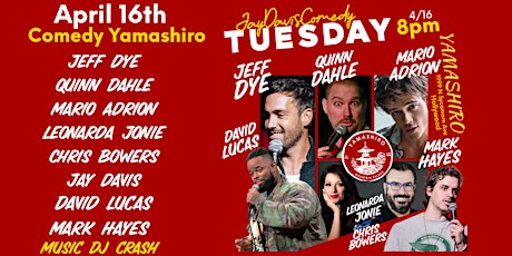 JayDavisComedy Yamashiro TUESDAY Jeff Dye, David Lucas, Bowers