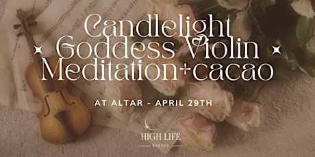 Candlelight Goddess Violin Meditation + Cacao