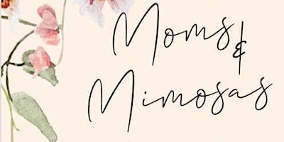 Hauptbild für 2nd Annual Moms and Mimosas Mother's Day Brunch