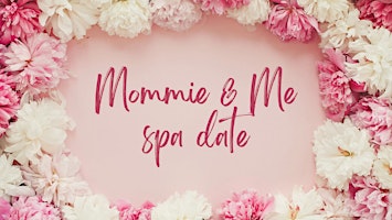 Primaire afbeelding van Mommie & Me Spa Date