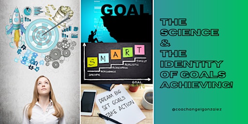 Primaire afbeelding van THE SCIENCE & THE IDENTITY OF GOALS ACHIEVING!