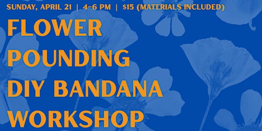 Primaire afbeelding van Flower Pounding DIY Bandana Workshop: Earth Day Celebration Weekend