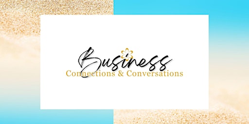 Primaire afbeelding van Business Connections and Conversations