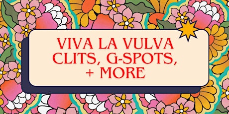 Viva La Vulva: Clits, G-Spots, + More primary image