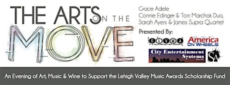 Arts On The Move, An Evening Of Art, Music & Wine To Support The Lehigh Valley Music Awards Scholarship Fund primary image