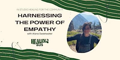 Primaire afbeelding van Harnessing the Power of Empathy with Alana Sweetwater x Healing Bus