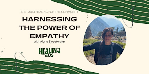 Imagen principal de Harnessing the Power of Empathy with Alana Sweetwater x Healing Bus