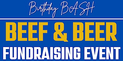 Hauptbild für Birthday Bash Beef & Beer Fundraising Event