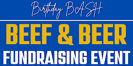 Birthday Bash Beef & Beer Fundraising Event