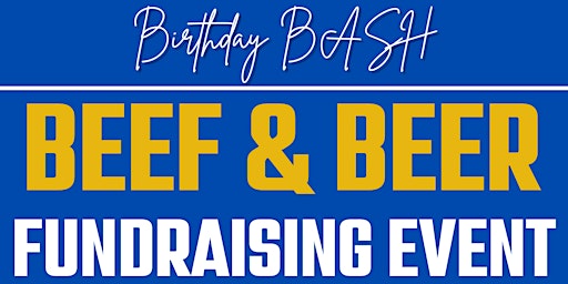 Imagem principal do evento Birthday Bash Beef & Beer Fundraising Event