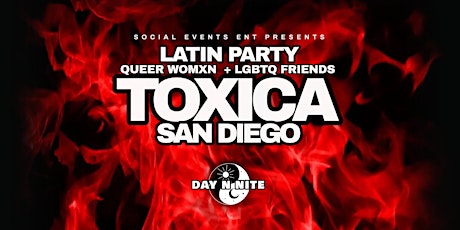 TOXICA LATIN LGBTQ+ PARTY • SAN DIEGO