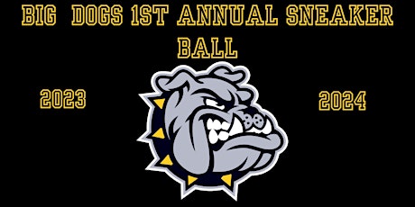 BIG DOGS 1st annual Sneaker Ball