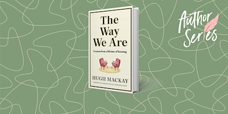 Author Talk: Hugh Mackay - The Way We Are