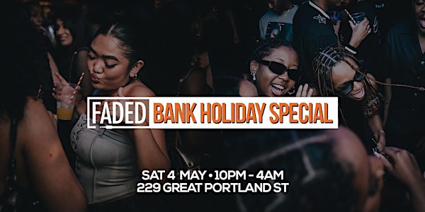 Faded - Bank Holiday Special