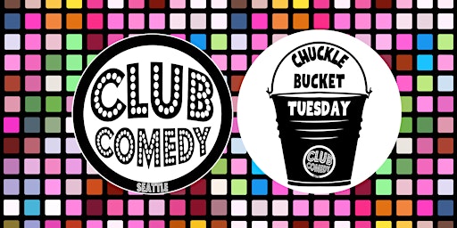 Immagine principale di Chuckle Bucket Tuesday at Club Comedy Seattle 5/7/2024 8:00PM 