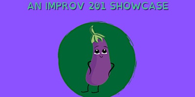 Imagen principal de IMPROV 201 SHOWCASE  by The Eager Eggplants