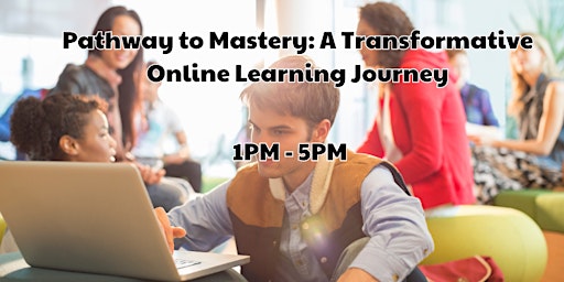 Primaire afbeelding van Pathway to Mastery: A Transformative Online Learning Journey