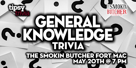 Fort McMurray: The Smokin Butcher - General Knowledge Trivia - May 20, 7pm