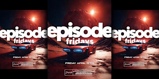 Episode Fridays at Dragonfly Hollywood | No Cover Before 11pm