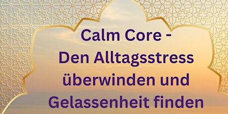 Calm Core- Den Alltagsstress überwinden und Gelassenheit finden