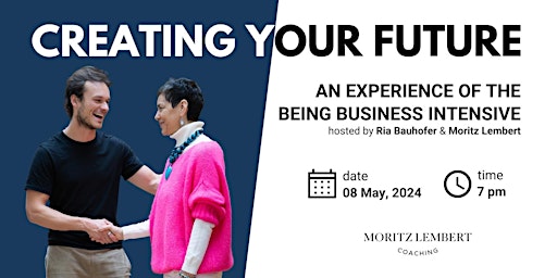 Hauptbild für CREATING YOUR FUTURE, an experience of the Being Business Intensive