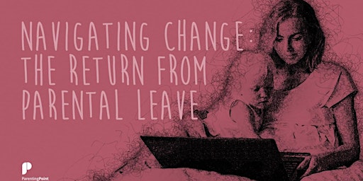 Navigating Change: The Return from Parental Leave primary image