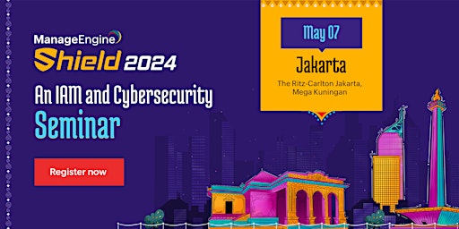 Primaire afbeelding van ManageEngine Shield 2024: An IAM and Cybersecurity Seminar: Jakarta