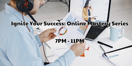 Ignite Your Success: Online Mastery Series primary image