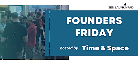 Founders Friday @ Zen Launchpad