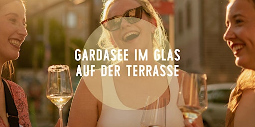 Imagem principal do evento Gardasee im Glas - Wein Tasting - Auf der Terrasse