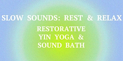 Imagem principal do evento Slow Sounds: Rest & Relax. Restorative Yin Yoga & Sound Bath