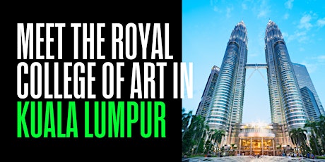Meet the Royal College of Art in Malaysia - 21 April 2024