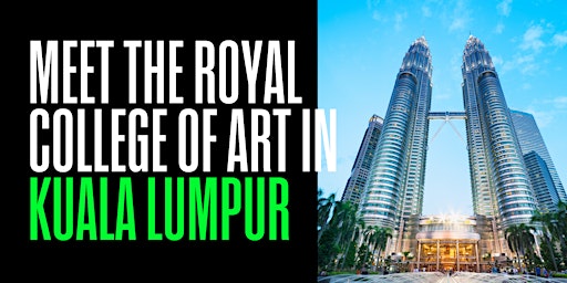 Hauptbild für Royal College of Art information session in Kuala Lumpur - 21 April 2024