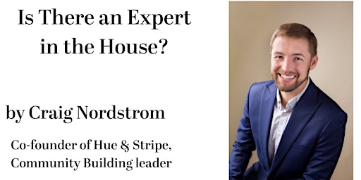 Is There An Expert in the House? With Hue & Stripe's Craig Nordstrom primary image