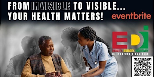 Imagem principal do evento "From Invisible to Visible...YOUR Health Matters!"