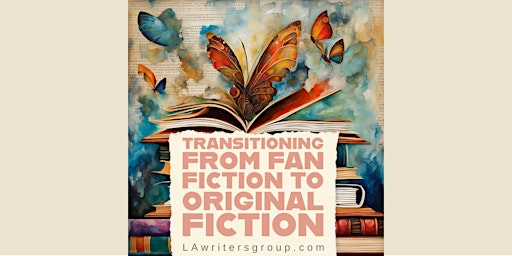 Primaire afbeelding van Transitioning from Fan Fiction to Original Fiction