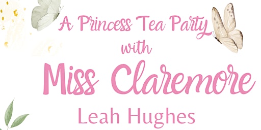 Imagem principal do evento A Princess Tea Party with Miss Claremore