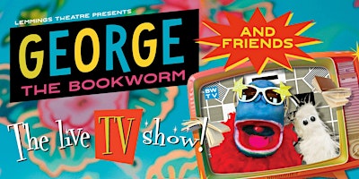 Imagem principal de George The Bookworm and Friends - The Live TV Show.  At Frinton Library