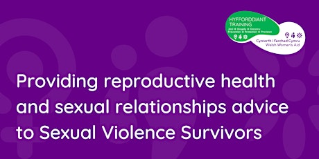 Providing reproductive health & sexual relationships advice to SV Survivors