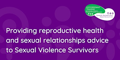 Primaire afbeelding van Providing reproductive health & sexual relationships advice to SV Survivors