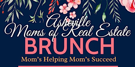 Asheville Moms of Real Estate - Mothers Day Brunch!