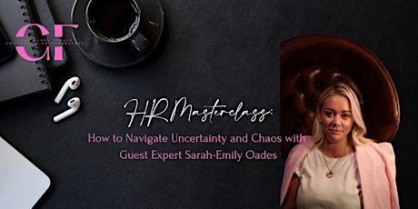 HR Masterclass: How to Navigate Uncertainty & Chaos