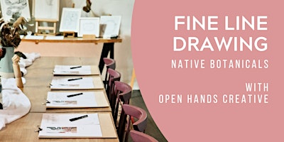 Fine Line Botanical Drawing Workshop - Native Flora primary image