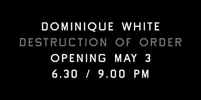 Imagem principal do evento Opening: Destruction of Order, solo show by Dominique White