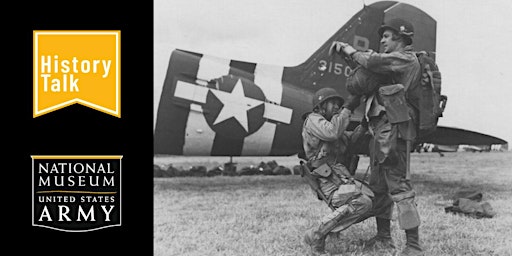 Imagem principal do evento History Talk - “Can’t Anything Stop these Men?”: U.S. Army Paratroopers