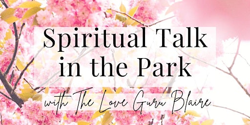 Hauptbild für Spiritual Talk in the Park with The Love Guru Blaire