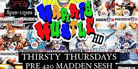 Thirsty Thursdays Pre 420 Madden Sesh