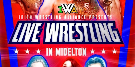Immagine principale di IWA Presents Family Fun All Ages Wrestling LIVE in Midleton 