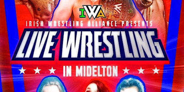 IWA Presents Family Fun All Ages Wrestling LIVE in Midleton
